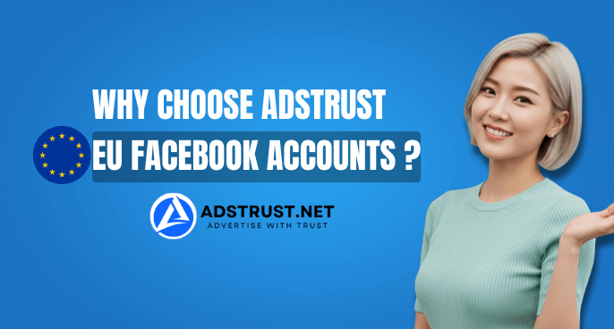 why-choose-adstrust-eu-facebook-accounts