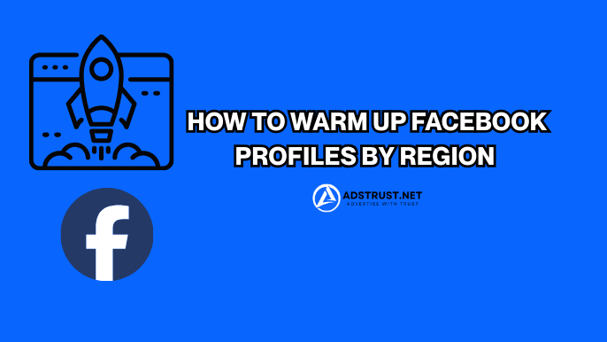 how-to-warm-up-facebook-profiles-by-region-what-changes