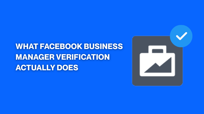 What Facebook Business Manager Verification Actually Does