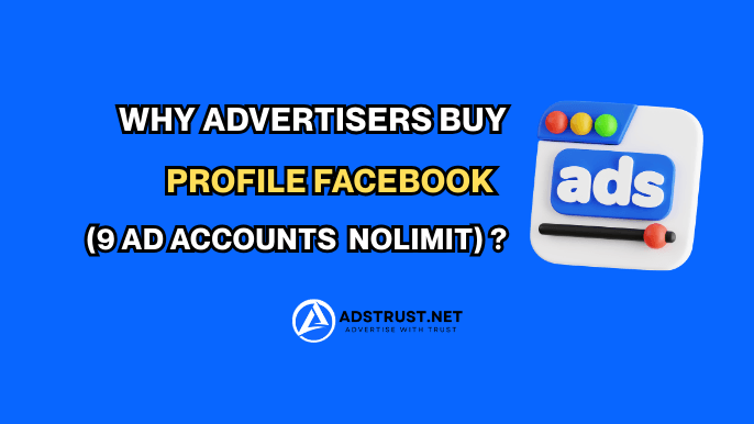 why-advertisers-buy-facebook-ad-accounts-9-accounts-no-limit-profile-based
