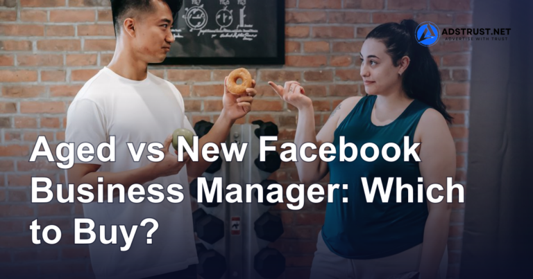 Aged vs New Facebook Business Manager: Which to Buy?