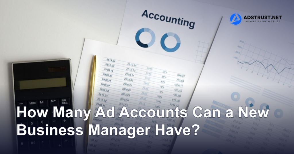 How Many Ad Accounts Can a New Business Manager Have?