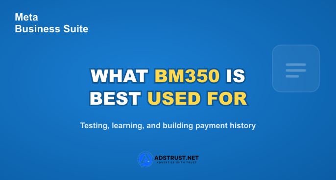 What BM350 is best used for: testing creatives, learning Meta ad review, building payment history